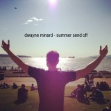 Dwayne Minard - Summer Send Off - DJ Podcast September 2015