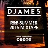 DJames R&B Summer 2015 Mixtape