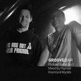 Groove bar podcast series no.3 mixed by Raphael Kosmos & Myclick