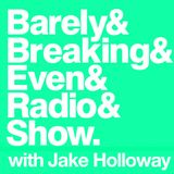 The Barely Breaking Even Show with Jake Holloway - #5 - 10/9/13