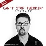 Can't Stop Twerkin' Mixtape