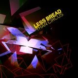 LESS BREAD THAN CIRCUS