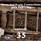 Blues And Roots Connections, with Paul Long: episode 35
