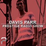 Davis Parr Podcast#025 @ PRESTIGE RADIO SHOW