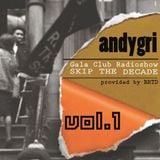 andygri | Gala Club Radioshow/SKIP THE DECADE/106.4 FM vol.1