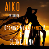 INAUGURATION MIX AIKO CHANNEL 2 BY CLONE FUNK