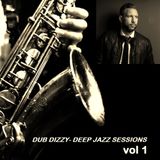 DUB DIZZY - DEEP JAZZ SESSIONS Vol 1