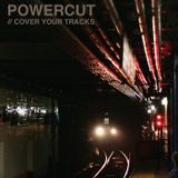 Powercut - Cover Your Tracks