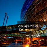 Mirologic Present: Departures / Arrivals 2 on Logiclight #027