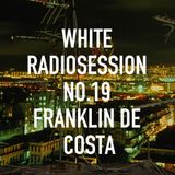 WHITE Radiosession 19 w/ Franklin De Costa