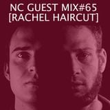 NC GUEST MIX#65: RACHEL HAIRCUT