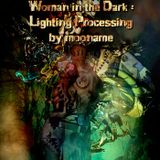 Woman in the Dark : Lighting Processing