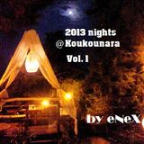 2013 nights @ Koukounara Vol.1 by eNeX