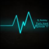 Dj Bobby - Party Hard Ep.78