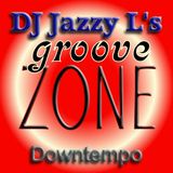 DJ Jazzy L's Groove Zone Downtempo 15.01