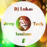 Dj Lukas - Deep & Tech Sessions #8