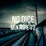 No Dice Mixtape #72