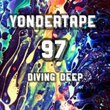 Yondertape #97 - Diving Deep Edition