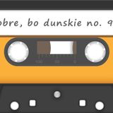 Dobre, bo dunskie no. 98 @Radio AFERA 05-06-2013
