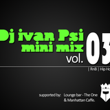 DJ Ivan Psi Mini-Mix Vol.03 (RnB-Hip Hop) (2011)
