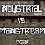 Psychik in the mix_Industrial Vs Mainstream! Make Your Choice !!