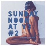 Sunday Noon at V3 #2 (Mixed By Alex Nude)