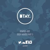 BTAPES - 009 DEEP HOUSE PART 3