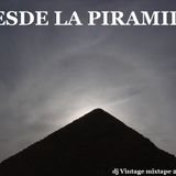 DESDE LA PIRAMIDE - dj Vintage mixtape - Agosto 2013