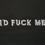 I'd fuck me