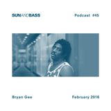 SUNANDBASS Podcast #45 - Bryan Gee - Feb 2016