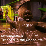 Trapped in the Chocolate