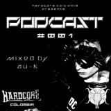 HARDCORE COLOMBIA PODCAST # 001 Mixed By AU - K