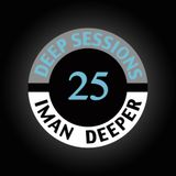 Deep Sessions Radioshow | Episode 25 | by Iman Deeper