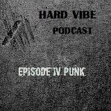 Hard vibe podcast Episode IV: Punk