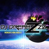 MONDAYS MINI MIXX 8 - DJ DREAMZZZ