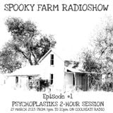 SPOOKY FARM RADIOSHOW - Episode #1 - PSYCHOPLASTIKS Techno Session