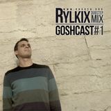 goshcast #1 mixed by rylkix