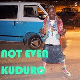 Not Even Kuduro Mix
