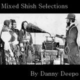 Mixed Shish Selections by Danny Deepo