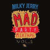 Milky Jerry - Mad Party mixtape vol. 1