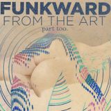 FUNKWARD - FROM THE ART - PART TOO