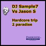 DJSample7 Vs Jason S - Hardcore trip 2 paradise