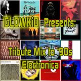 GL0WKiD pres. " A Tribute Mix to 90s Electronica "