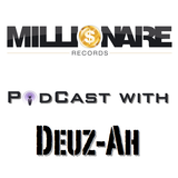 4_Millionaire Records PodCast with DeuzAh_4/27/13