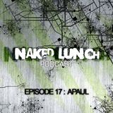 Naked Lunch PODCAST #017 - A.PAUL