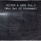 GLITCH & DARK Vol.6 (Mix Set CJ Giovanni)