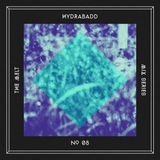 The Melt Mix Series N°08 — Hydrabadd