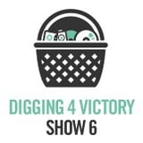 Digging 4 Victory – Show 6