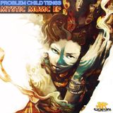 Problem Child Mystic Music EP (Promo Preview Mix 2016)