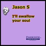 I'll swallow your soul